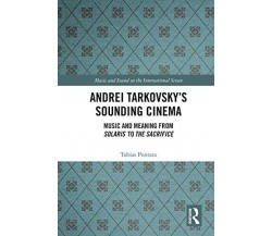 Andrei Tarkovsky s Sounding Cinema - Tobias Pontara - Routledge, 2019
