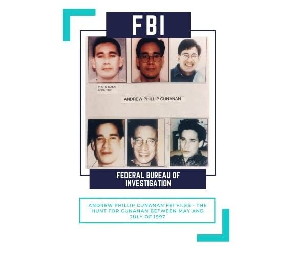 Andrew Phillip Cunanan FBI Files - The Hunt for Cunanan Between May and July of 