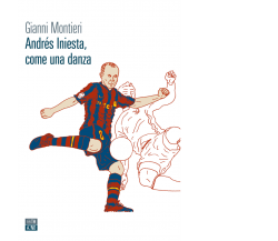 Andrés Iniesta, come una danza di Gianni Montieri,  2021,  66th And 2nd