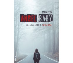 Angel Baby	 di Sonia Perin,  2017,  Youcanprint