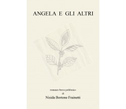 Angela e gli altri	 di Nisida Bortone Frainetti,  2019,  Youcanprint