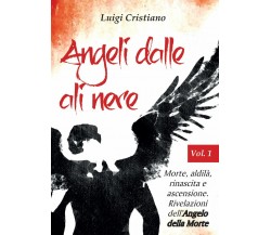 Angeli dalle ali nere. Vol.1 - Morte, aldilà, rinascita e ascensione. 