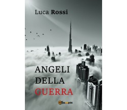 Angeli della guerra di Luca Rossi,  2022,  Youcanprint