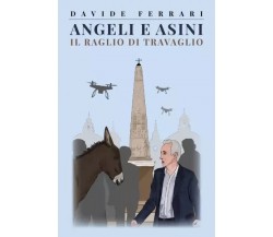 Angeli e Asini. Il raglio di Travaglio di Davide Ferrari, 2023, Youcanprint