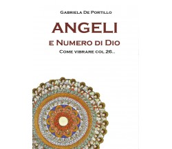 Angeli e Numero di Dio. Come vibrare col 26	 di Gabriela De Portillo,  2017
