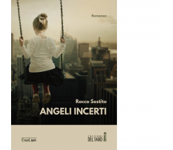 Angeli incerti di Rocco Sestito - Edizioni Del faro, 2019