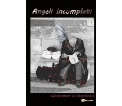 Angeli incompleti	 di Giuseppe Di Battista,  2021,  Youcanprint