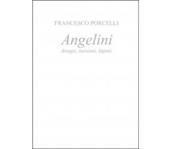 Angelini	 di Francesco Porcelli,  2016,  Youcanprint