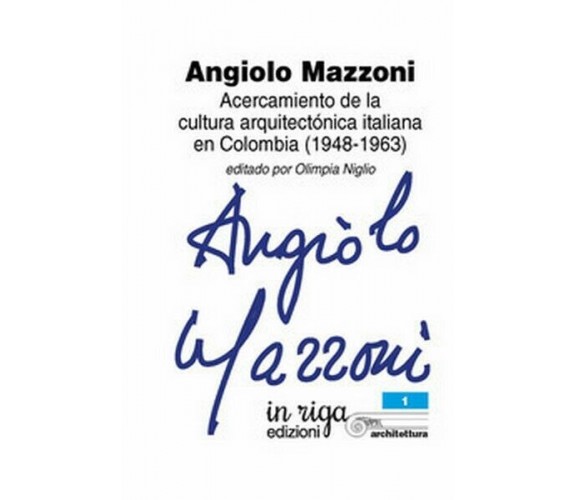 Angiolo Mazzoni. Acercamiento de la cultura arquitectónica italiana en Colo - 