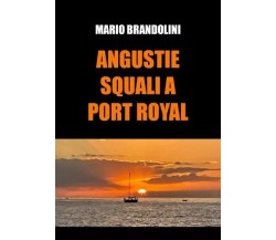 Angustie. Squali a Port Royal di Mario Brandolini, 2023, Youcanprint