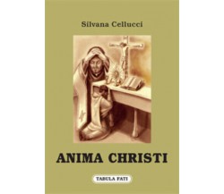 Anima Christi di Silvana Cellucci,  2015,  Tabula Fati