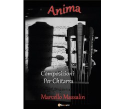 Anima. Composizioni per chitarra di Marcello Massalin,  2017,  Youcanprint