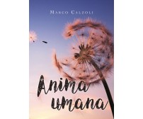 Anima umana di Marco Calzoli,  2019,  Youcanprint