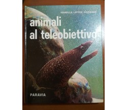 Animali al teleobiettivo - Isabella Lattes Coifmann - Paravia - 1968 - M