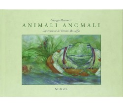 Animali anomali - Illustrazioni di Vittorio Bustaffa di Giorgio Matteotti,  2007