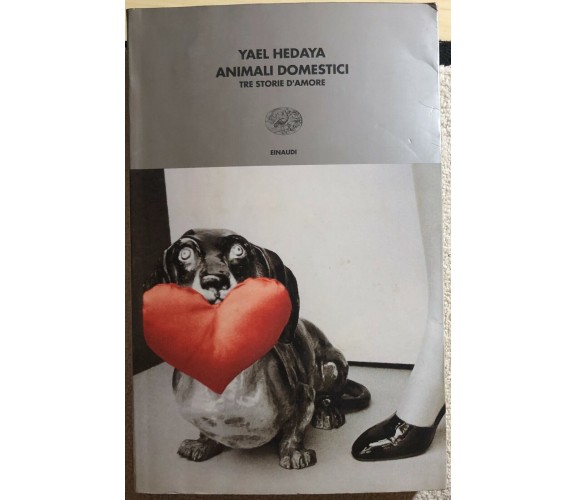 Animali domestici. Tre storie d’amore di Yael Hedaya,  2001,  Einaudi