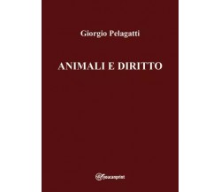 Animali e Diritto di Giorgio Pelagatti, 2023, Youcanprint