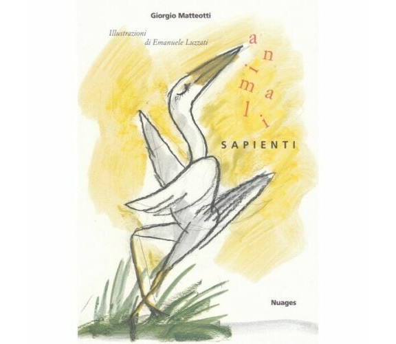 Animali sapienti di Giorgio Matteotti, Emanuele Luzzati,  2003,  Nuages