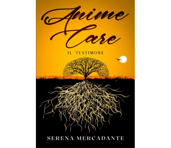Anime Care: Il Testimone di Serena Mercadante Veneto,  2021,  Indipendently Publ