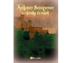 Anime Sospese	 di Ilenia Ermini,  2017,  Youcanprint