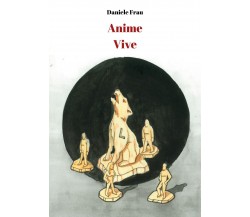 Anime Vive	 di Daniele Frau,  2019,  Youcanprint