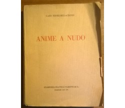Anime a nudo - Caio Fiore-Melacrinis - Stamperia fratelli Parenti di G.,1937 -L 