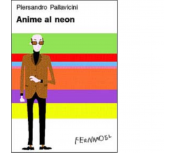 Anime al neon di Piersandro Pallavicini - Fernandel, 2022