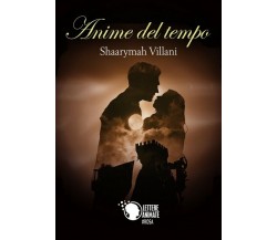 Anime del tempo	 di Shaarymah Villani,  2018,  Lettere Animate