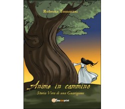 Anime in cammino. Storia vera di una guarigione  di Roberta Tommasi,  2015,  You