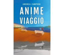Anime in viaggio di Andrea Zamponi,  2022,  Spv