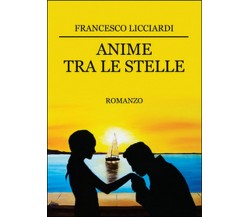 Anime tra le stelle	 di Francesco Licciardi,  2015,  Youcanprint