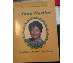  Anna Carlini fra Udine e Monforte di San Giorgio	 di Guglielmo Scoglio (a Cura)