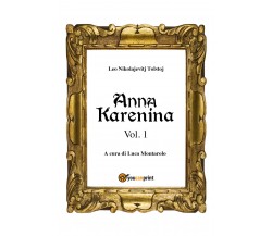 Anna Karenina Vol. 1	 di Lev Tolstoj, L. Montarolo,  2018,  Youcanprint