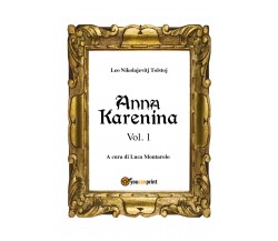 Anna Karenina Vol. 1	 di Lev Tolstoj, L. Montarolo,  2018,  Youcanprint