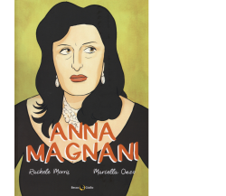 Anna Magnani di Rachele Marrazzo, Marcella Onzo,  2017,  Becco Giallo