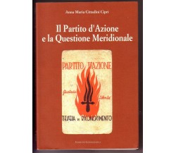 Anna Maria Cittadini Cipri  Il partito d'azione e la questione meridionale