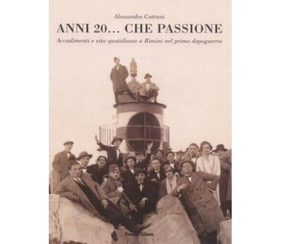 Anni Venti... che passione. Accadimenti e vita quotidiana a Rimini nel Primo do