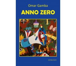 Anno zero di Omar Gamba,  2021,  Youcanprint