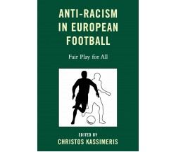 Anti-Racism in European Football - Christos Kassimeris - Lexington, 2009 