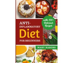 Anti-inflammatory diet for beginners di Mary Nabors,  2021,  Youcanprint
