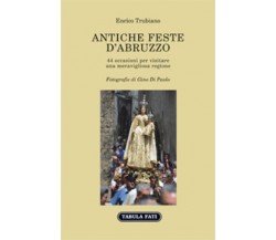 Antiche feste d’Abruzzo di Enrico Trubiano, 2017, Tabula Fati