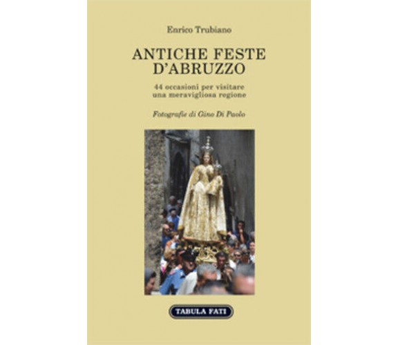 Antiche feste d’Abruzzo di Enrico Trubiano, 2017, Tabula Fati