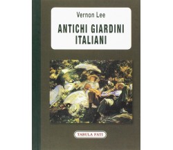 Antichi giardini italiani di Vernon Lee, 2013, Tabula Fati
