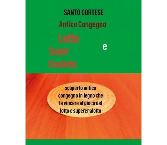  Antico Congegno Lotto e SuperEnalotto di Santo Cortese, 2022, Youcanprint