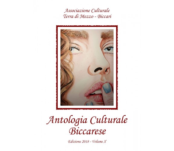 Antologia Culturale Biccarese. Edizione 2018 - Volume X di Aa.vv.,  2019,  Youca