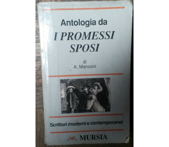 Antologia da I Promessi Sposi - A. Manzoni - Mursia,1996 - R
