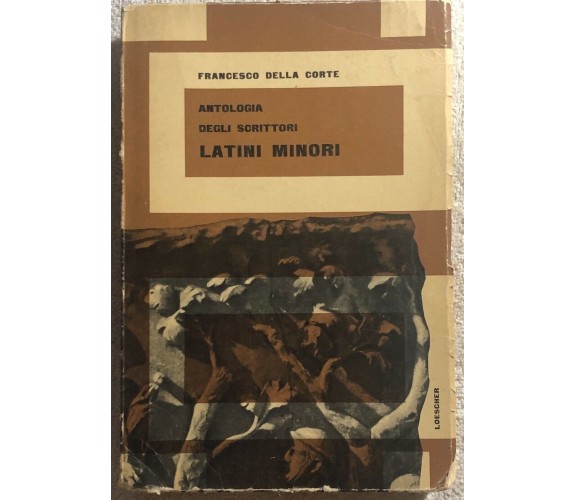 Antologia degli scrittori latini minori di Francesco Della Corte,  1963,  Loesch