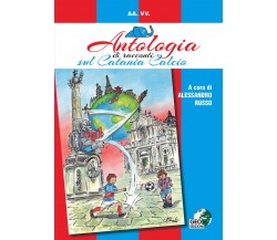 Antologia di racconti sul Catania Calcio - A. Russo - Geo Edizioni, 2017