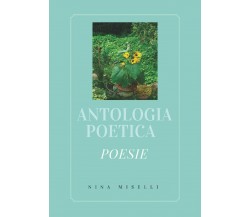 Antologia poetica di Nina Miselli,  2017,  Youcanprint