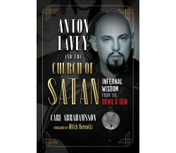 Anton Lavey and the Church of Satan - Carl Abrahamsson - INNER TRADITIONS, 2022